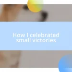 How I celebrated small victories