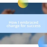 How I embraced change for success