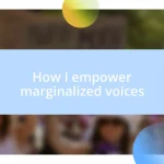 How I empower marginalized voices