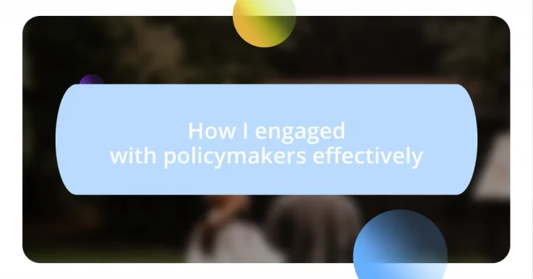 How I engaged with policymakers effectively