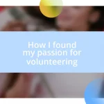 How I found my passion for volunteering