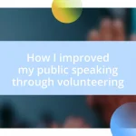 How I improved my public speaking through volunteering