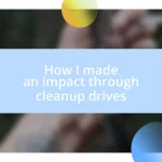 How I made an impact through cleanup drives