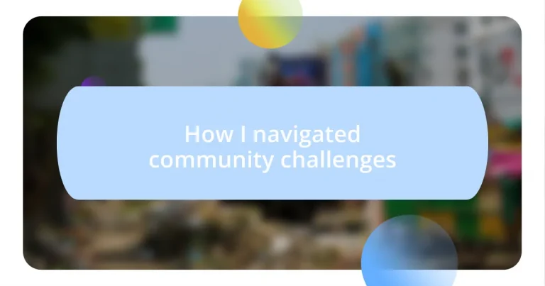 How I navigated community challenges