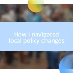 How I navigated local policy changes