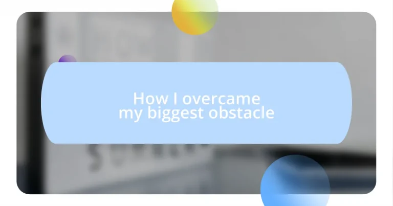 How I overcame my biggest obstacle