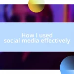 How I used social media effectively