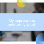 My approach to mentoring youth