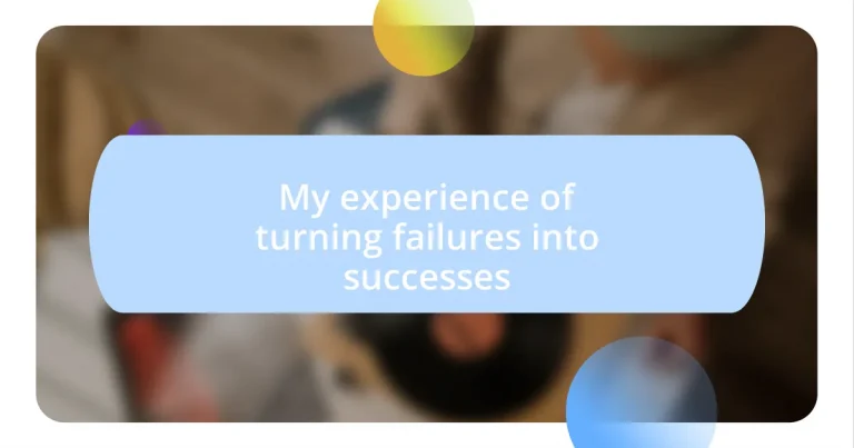 My experience of turning failures into successes