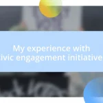 My experience with civic engagement initiatives