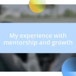 My experience with mentorship and growth