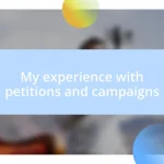 My experience with petitions and campaigns