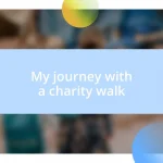 My journey with a charity walk