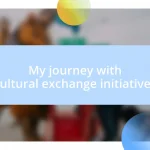 My journey with cultural exchange initiatives