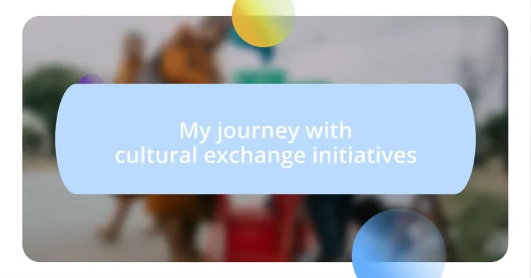 My journey with cultural exchange initiatives