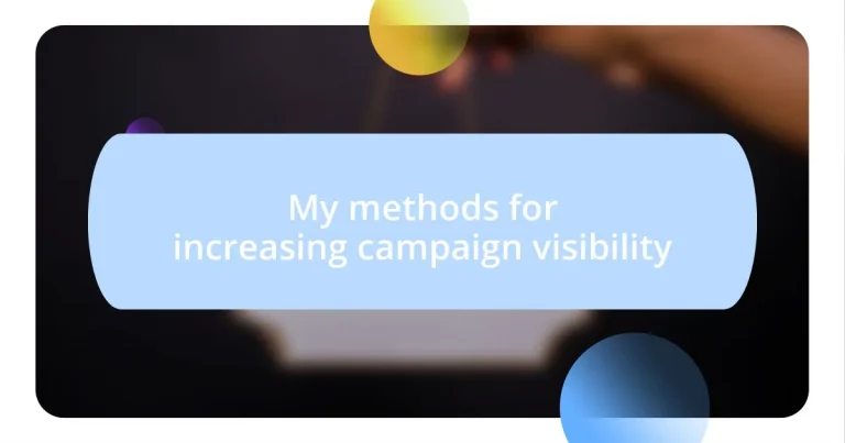 My methods for increasing campaign visibility