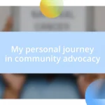 My personal journey in community advocacy