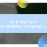 My thoughts on fundraising transparency