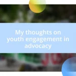 My thoughts on youth engagement in advocacy