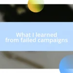 What I learned from failed campaigns