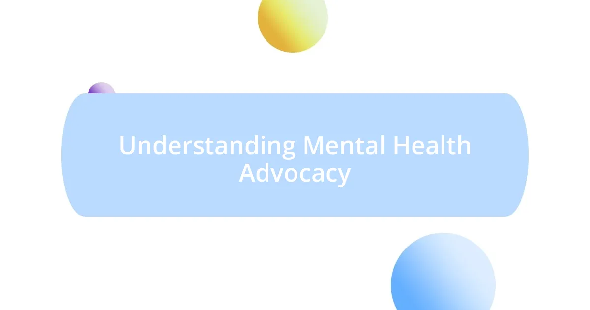 Understanding Mental Health Advocacy