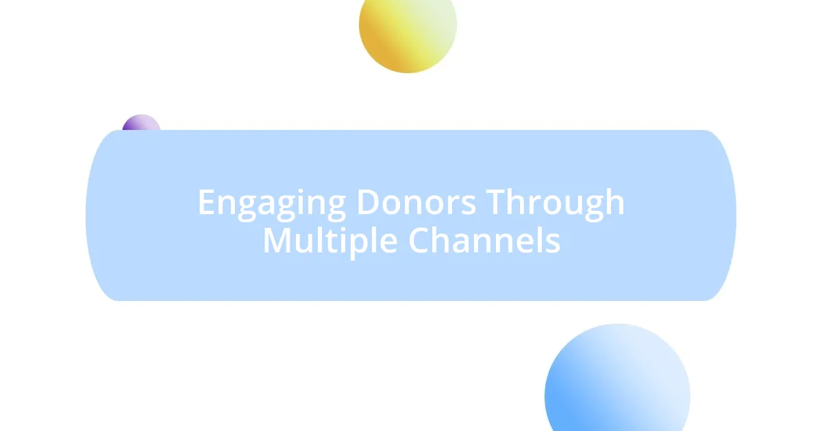 Engaging Donors Through Multiple Channels