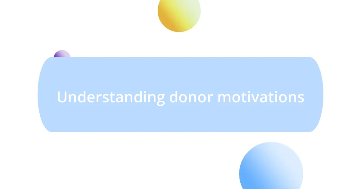 Understanding donor motivations