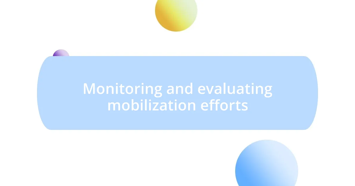 Monitoring and evaluating mobilization efforts